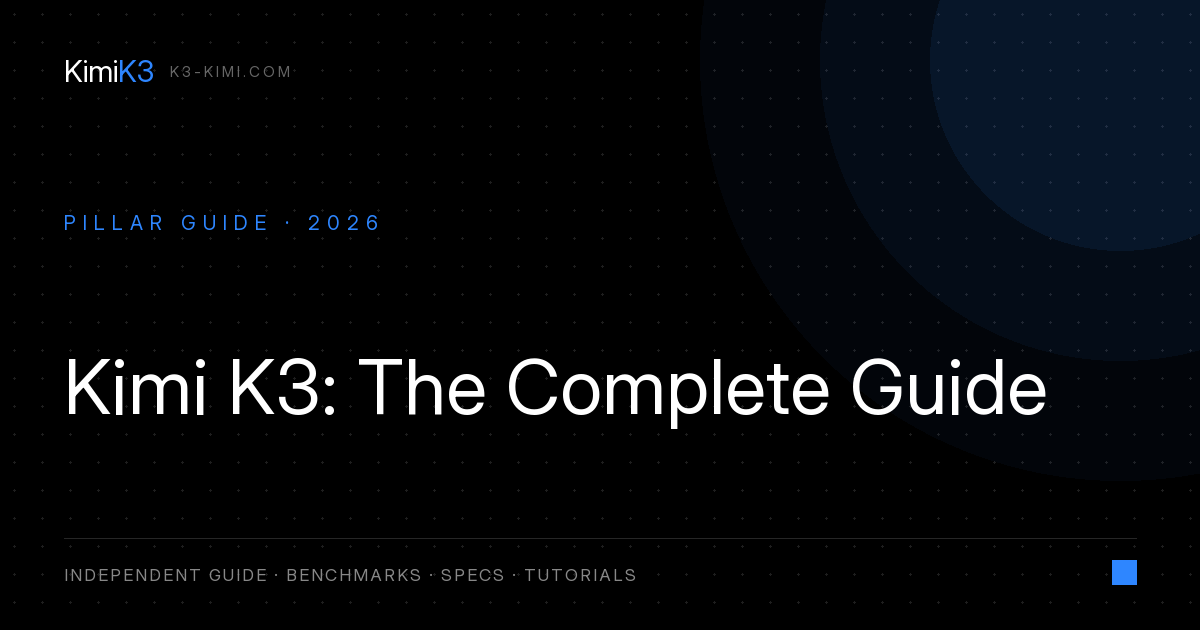 Kimi K3: Complete Guide to Moonshot's 2.8T Model (2026)