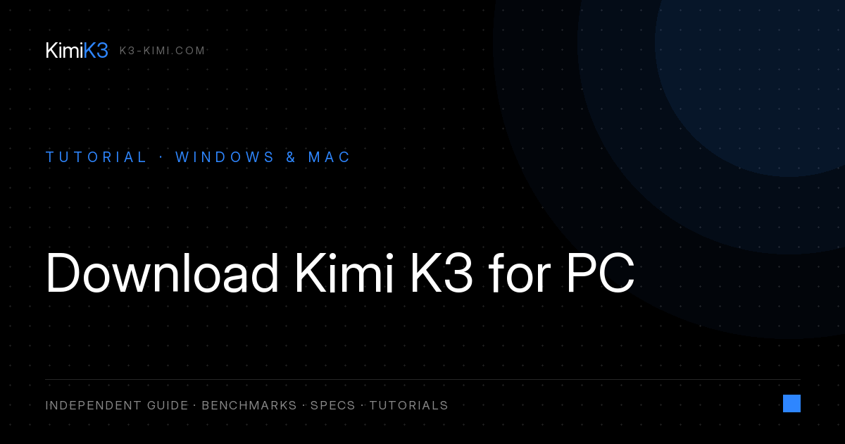 How to Download Kimi K3 for PC (Windows & Mac)